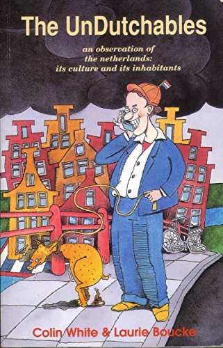 The Undutchables: An Observation of the Netherlands, Its Culture and Its Inhabitants