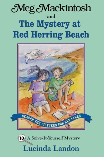 Meg Mackintosh and the Mystery at Red Herring Beach - title #10: A Solve-It-Yourself Mystery (Meg Mackintosh Mystery series)
Meg Mackintosh and the Mystery at Red Herring Beach - title #10: A Solve-It-Yourself Mystery (Meg Mackintosh Mystery series)