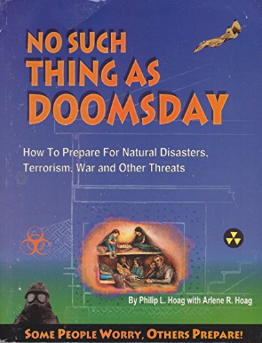 No Such Thing As Doomsday : How to Prepare for Earth Changes, Power Outages, Wars & Other Threats