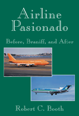 Airline Pasionado : Before, Braniff and After