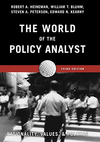 The World of the Policy Analyst: Rationality, Values, Politics