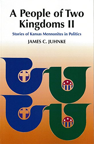 A People of Two Kingdoms II: Stories of Kansas Mennonites in Politics
