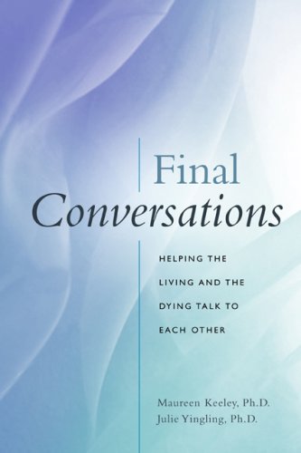 Final Conversations: Helping the Living and the Dying Talk to Each Other