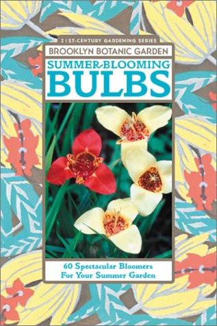 Summer-Blooming Bulbs: 60 Spectacular Bloomers For Your Summer Garden