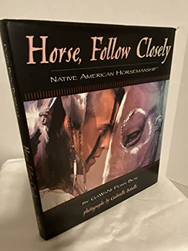 Horse, Follow Closely: Native American Horsemanship