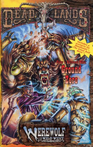 Ground Zero (Deadlands: The Weird West Dime Novels, PEG9005))