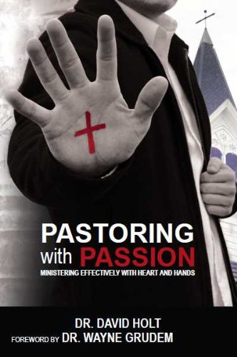Pastoring with Passion: Ministering Effectively with Heart and Hands