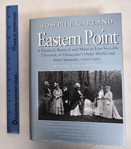 Eastern Point: A Nautical, Rustical and More or Less Sociable Chronicle of Gloucester's Outer Shi...