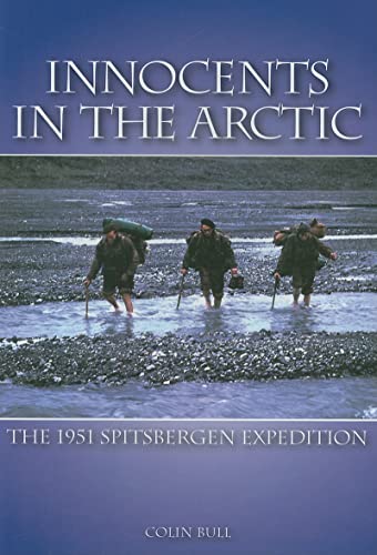 INNOCENTS IN THE ARCTIC: The 1951 Spitsbergen Expedition (Signed)