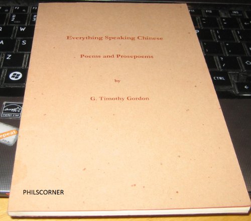 Everything Speaking Chinese: Poems and Prosepoems