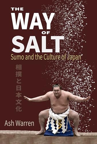 The Way of Salt: Sumo and the Culture of Japan (Paperback or Softback)