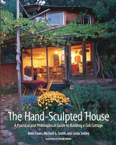 The Hand-Sculpted House: A Practical and Philosophical Guide to Building a Cob Cottage: The Real ...