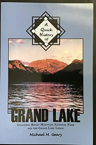 A Quick History of Grand Lake Including Rocky Mountain National Park and the Grand Lake Lodge