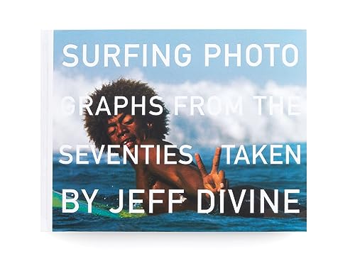 Jeff Divine Surfing Photographs from the Seventies