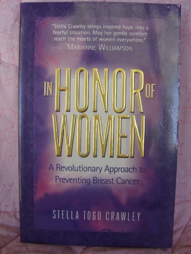 In Honor of Women : a Revolutionary Approach to Preventing Breast Cancer