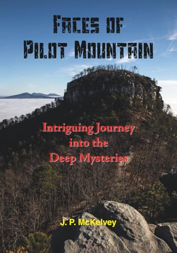Faces of Pilot Mountain: Intriguing Journey into the Deep Mysteries