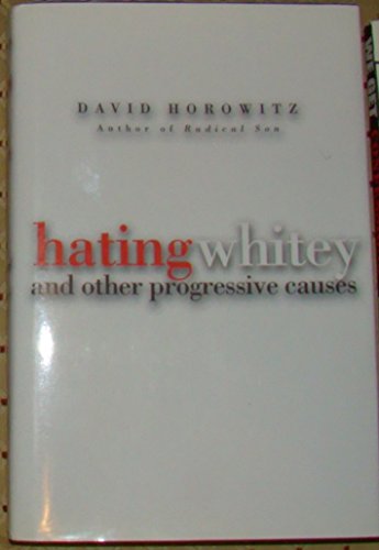 Hating Whitey: And Other Progressive Causes