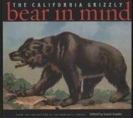 BEAR IN MIND : The California Grizzly