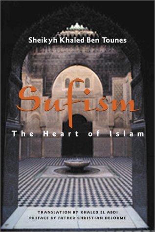 Sufism, the Heart of Islam: The Heart of Islam