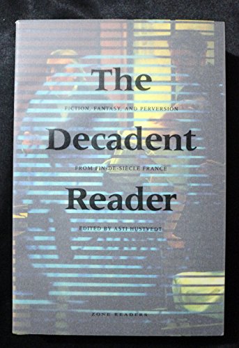 The Decadent Reader: Fiction, Fantasy, and Perversion from Fin-de-Si Cle France (Paperback or Softback)
The Decadent Reader: Fiction, Fantasy, and Perversion from Fin-de-Si Cle France (Paperback or Softback)