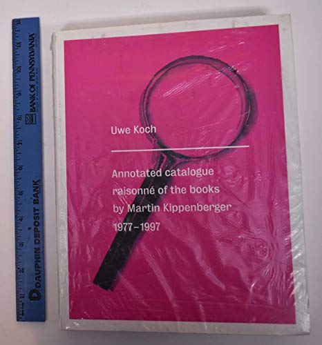 Annotated Catalogue Raisonne of the Books by Martin Kippenberger, 1977-1997
