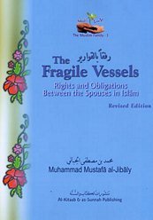 The Fragile Vessels : Rights Obligations Between the Spouses in Islam