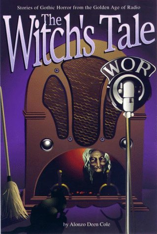 THE WITCH'S TALE; Stories of Gothic Horror from the Golden Age of Radio