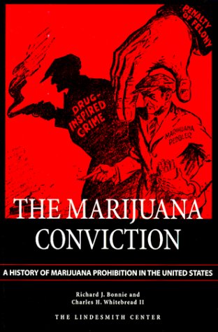 Marijuana Conviction: A History of Marijuana Prohibition in the United States (Drug Policy Classi...