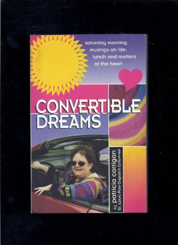 Convertible Dreams : Saturday Morning Musings on Life, Lunch and Matters of the Heart