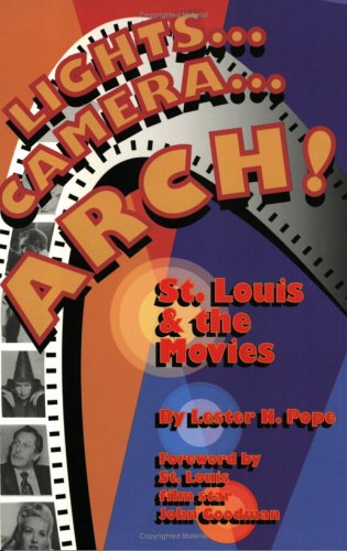 Lights. Camera. Arch! St. Louis & The Movies