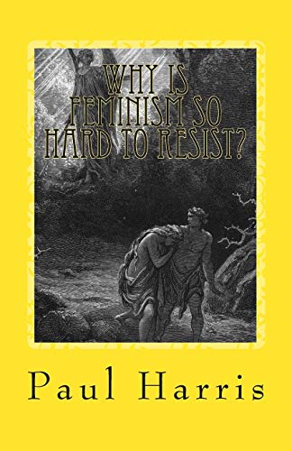 Why is Feminism so Hard to Resist (Paperback or Softback)