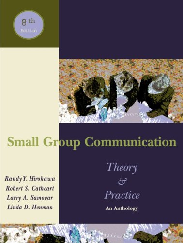Small Group Communication: Theory & Practice, An Anthology, 8th