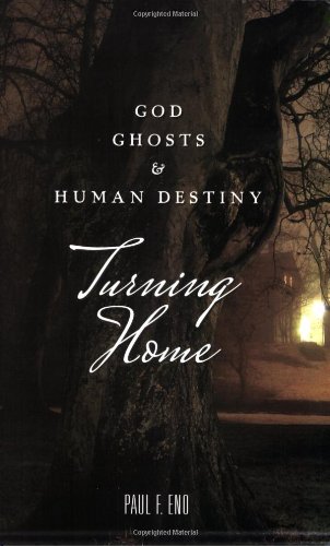 Turning Home: God, Ghosts and Human Destiny