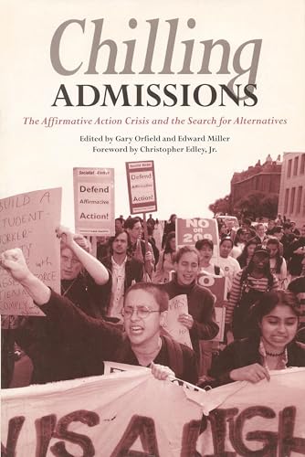 Chilling Admissions: The Affirmative Action Crisis and the Search for Alternatives
Chilling Admissions: The Affirmative Action Crisis and the Search for Alternatives