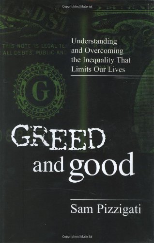 Greed and Good: Understanding and Overcoming the Inequality That Limits Our Lives