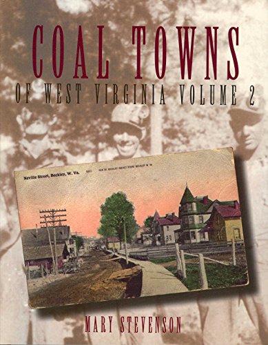 Coal Towns of West Virginia: A Pictorial Recollection: Fayette, Raleigh, Wyoming, Boone, Logan, M...