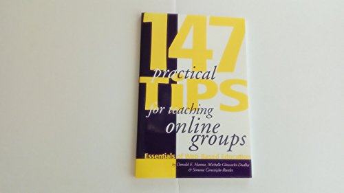 147 Practical Tips for Teaching Online Groups: Essentials of Web-based Education