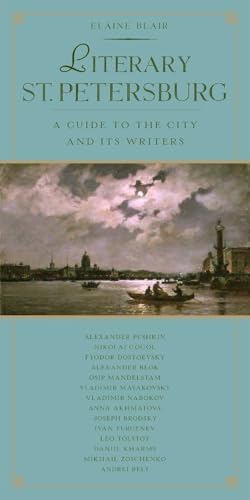 Literary St. Petersburg: A Guide to the City and Its Writers