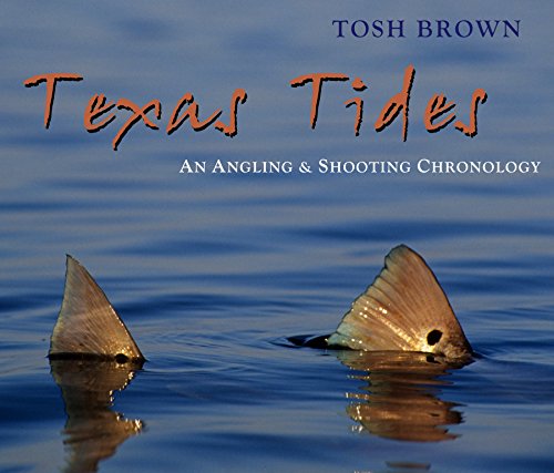 Texas Tides: An Angling & Shooting Chronology