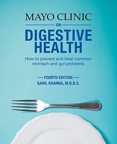 Mayo Clinic on Digestive Health : How to Prevent and Treat Common Stomach and Gut Problems
Mayo Clinic on Digestive Health : How to Prevent and Treat Common Stomach and Gut Problems