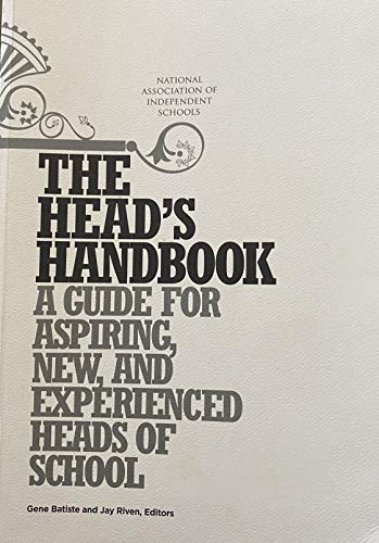 The Head's Handbook: A Guide for Aspiring, New, and Experienced Heads of School
The Head's Handbook: A Guide for Aspiring, New, and Experienced Heads of School