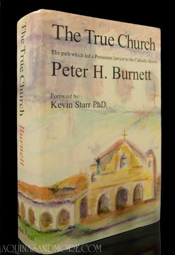 The True Church: The Path Which Led a Protestant Lawyer to the Catholic Church; Christian Theory, Doctrine and Discipline
The True Church: The Path Which Led a Protestant Lawyer to the Catholic Church; Christian Theory, Doctrine and Discipline