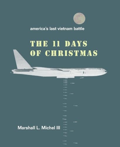 The Eleven Days of Christmas: America’s Last Vietnam Battle