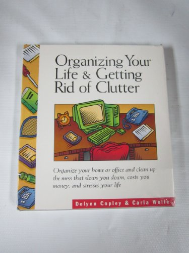 Organizing Your Life & Getting Rid of Clutter : CD Rom -