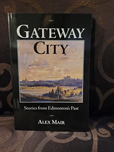 Gateway City: Stories from Edmonton's Past