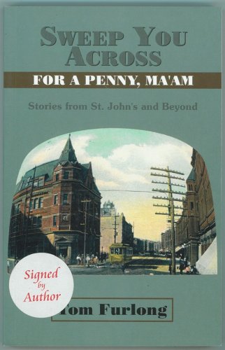 Sweep You Across for a Penny, Ma'am Stories from St. John's and Beyond