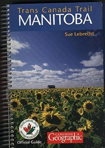 Trans Canada Trail Guide: Manitoba