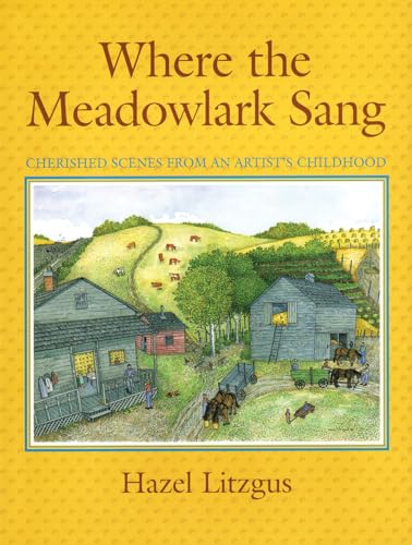 Where the Meadowlark Sang: Cherished Memories from an Artist's Childhood
Where the Meadowlark Sang: Cherished Memories from an Artist's Childhood