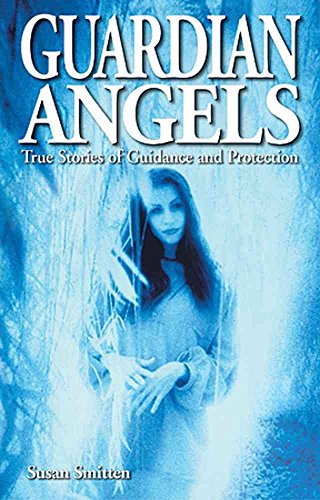 Guardian Angels: True Stories of Guidance and Protection