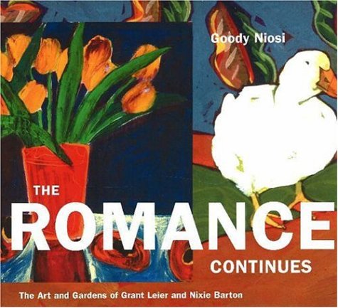 The Romance Continues: The Art And Gardens Of Grant Leier And Nixie Barton (Inscribed copy)